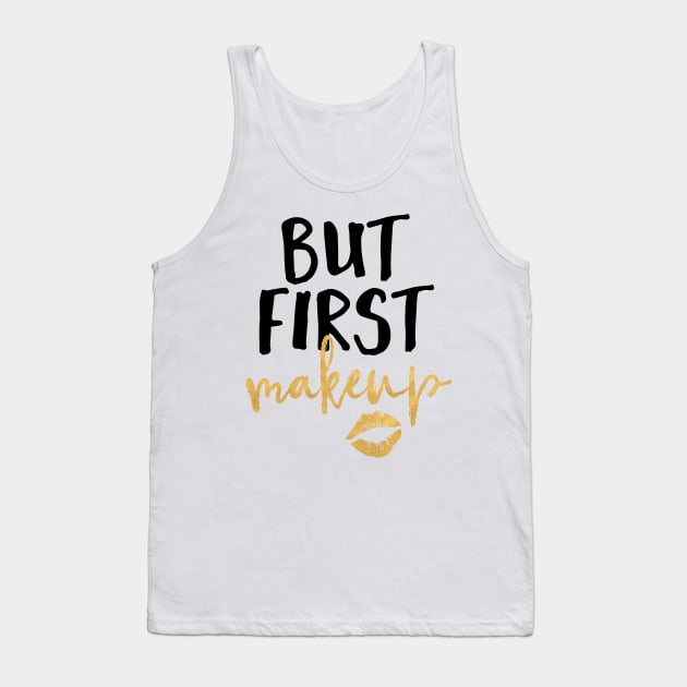 But First Makeup Tank Top by deificusArt